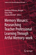 Cover: Memory Mosaics: Researching Teacher Professional Learning Through Artful Memory-work - Springer