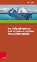 Cover: Die Rolle unbewusster und vorbewusst-intuitiver Prozesse im Coaching unter besonderer Ber&uuml;cksichtigung der Pers&ouml;nlichkeitsentwicklung des Klienten - Vandenhoeck & Ruprecht