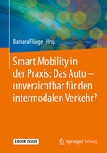 Cover: Smart Mobility in der Praxis: Das Auto - unverzichtbar f&uuml;r den intermodalen Verkehr? - Springer Vieweg