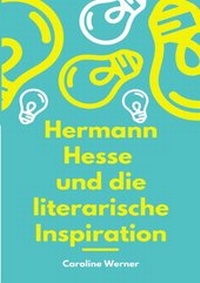 Abbildung von: Hermann Hesse und die literarische Inspiration - BoD - Books on Demand