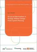 Cover: Structural Optimizations in Strategic Medium Voltage Power System Planning - Kassel University Press