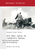 Cover: Die 50er Jahre im Landkreis Dachau - utzverlag GmbH