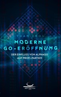 Cover: Moderne Go-Er&ouml;ffnung - Brett und Stein Verlag
