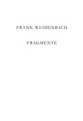 Cover: Frank Weidenbach. Fragmente - K&ouml;nig, Walther