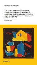 Cover: Tiefgrabende G&auml;rtner geben gern gefundenes Erdgas in Gelenkflaschen gelassen ab - Engelsdorfer Verlag