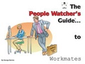 Cover: The People Watcher's Guide to Workmates - Tilehouse Productions Ltd