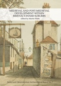 Cover: Medieval and Post-Medieval Development within Bristol's Inner Suburbs - Cotswold Archaeological Trust Ltd