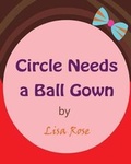 Cover: Circle Needs a Ball Gown - Lisa Rose Writes