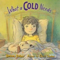 Cover: What a Cold Needs - Holiday House Inc