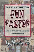 Cover: The Family History Fun Factor - Kalliope Rising Press