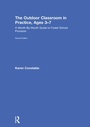 Cover: The Outdoor Classroom in Practice, Ages 3-7 - Routledge