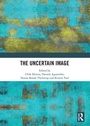 Cover: The Uncertain Image - Routledge