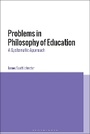 Cover: Problems in Philosophy of Education - Bloomsbury Academic
