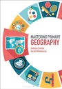 Cover: Mastering Primary Geography - Bloomsbury Academic