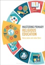 Cover: Mastering Primary Religious Education - Bloomsbury Academic