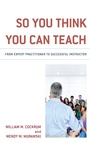Cover: So You Think You Can Teach - Rowman & Littlefield Publishers