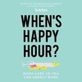 Cover: When's Happy Hour? - SIMON & SCHUSTER AUDIO