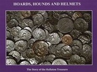 Enlarge image Cover: Hoards, Hounds and Helmets. the Story of the Hallaton Treasure - University of Leicester School of Archaeology and Ancient History