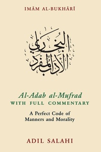 Abbildung von: Al-Adab al-Mufrad with Full Commentary - The Islamic Foundation