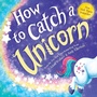 Cover: How to Catch a Unicorn - Sourcebooks Wonderland