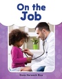 Cover: On the Job - Teacher Created Materials, Inc