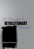 Cover: All Theater Is Revolutionary Theater - Cornell University Press