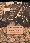 Cover: Clinical Psychiatry in Imperial Germany - Cornell University Press