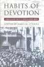 Cover: Habits of Devotion - Cornell University Press