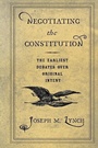 Cover: Negotiating the Constitution - Cornell University Press