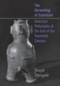 Cover: The Unraveling of Scientism - Cornell University Press