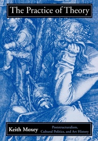 Enlarge image Cover: The Practice of Theory - Cornell University Press