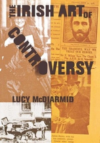 Enlarge image Cover: The Irish Art of Controversy - Cornell University Press