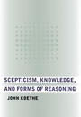 Cover: Scepticism, Knowledge, and Forms of Reasoning - Cornell University Press