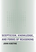Cover: Scepticism, Knowledge, and Forms of Reasoning - Cornell University Press