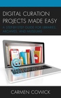 Cover: Digital Curation Projects Made Easy - Rowman & Littlefield Publishers
