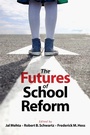 Cover: The Futures of School Reform - Harvard Education Press