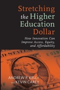 Cover: Stretching the Higher Education Dollar - Harvard Education Press