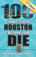 Cover: 100 Things to Do in Houston Before You Die, 2nd Edition - Reedy Press