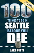 Cover: 100 Things to Do in Seattle Before You Die, 2nd Edition - Reedy Press