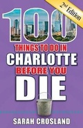 Cover: 100 Things to Do in Charlotte Before You Die, 2nd Edition - Reedy Press