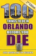 Cover: 100 Things to Do in Orlando Before You Die, 2nd Edition - Reedy Press