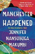 Cover: Manchester Happened - Oneworld Publications