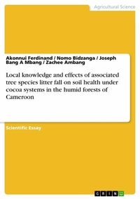 Abbildung von: Local knowledge and effects of associated tree species litter fall on soil health under cocoa systems in the humid forests of Cameroon - GRIN Verlag