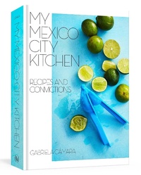 Abbildung von: My Mexico City Kitchen - Ten Speed Press