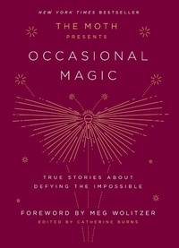 Enlarge image Cover: The Moth Presents: Occasional Magic - Crown Publishing Group (NY)