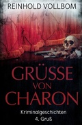 Cover: Gr&uuml;&szlig;e von Charon / Gr&uuml;&szlig;e von Charon 4. Gru&szlig; - epubli