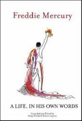 Cover: Freddie Mercury a Life, in His Own Words - Mercury Songs Limited