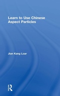 Cover: Learn to Use Chinese Aspect Particles - Routledge