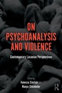 Cover: On Psychoanalysis and Violence - Routledge