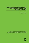 Cover: State, Market and Peasant in Colonial South and Southeast Asia - Routledge